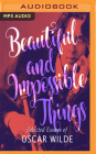 Beautiful and Impossible Things: Selected Essays of Oscar Wilde By Oscar Wilde, John Telfer (Read by) Cover Image
