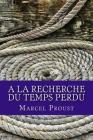 A la recherche du temps perdu By Marcel Proust Cover Image