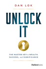 Unlock It: The Master Key to Wealth, Success, and Significance By Dan Lok Cover Image