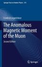 The Anomalous Magnetic Moment of the Muon (Springer Tracts in Modern Physics #274) By Friedrich Jegerlehner Cover Image