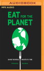 Eat for the Planet: Saving the World, One Bite at a Time By Nil Zacharias, Gene Stone, Brian Troxell (Read by) Cover Image