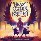 The Beast, the Queen, and the Lost Knight By Alexandria Rogers, Suzanne Toren (Read by), Josh Hurley (Read by) Cover Image