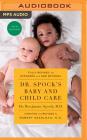Dr. Spock's Baby and Child Care, Tenth Edition By Benjamin Spock, Robert Needlman, Donna Postel (Read by) Cover Image