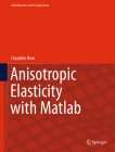 Anisotropic Elasticity with MATLAB (Solid Mechanics and Its Applications #267) Cover Image
