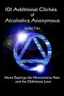 101 Additional Cliches of Alcoholics Anonymous By Bob Tolin Cover Image