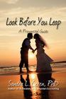 Look Before You Leap: A Premarital Guide for Couples By Sandra L. Ceren Cover Image
