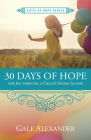 30 Days of Hope for Joy Through a Child's Severe Illness (Gifts of Hope) By Gale Alexander Cover Image