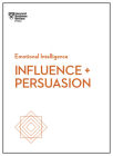 Influence and Persuasion (HBR Emotional Intelligence) By Harvard Business Review, Nick Morgan, Robert B. Cialdini Cover Image