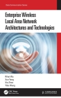 Enterprise Wireless Local Area Network Architectures and Technologies By Rihai Wu, Xun Yang, Xia Zhou Cover Image