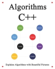 Algorithms C++: Explains Algorithms with Beautiful Pictures Learn it Easy Better and Well By Yang Hu Cover Image