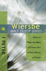 The Wiersbe Bible Study Series: 1 Peter: How to Make the Best of Times Out of Your Worst of Times By Warren W. Wiersbe Cover Image