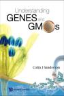 Understanding Genes and Gmos By Colin Sanderson Cover Image