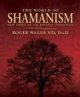 The World of Shamanism: New Views of an Ancient Tradition By Roger Walsh Cover Image