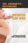 Obstructive Sleep Apnea: Understanding Sleep Apnea: Causes, Symptoms, and Treatment Options By Kenneth Raymond Cover Image