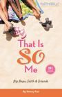 That Is So Me: 365 Days of Devotions: Flip-Flops, Faith, and Friends (Faithgirlz) By Nancy N. Rue Cover Image