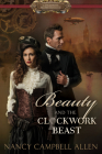 Beauty and the Clockwork Beast (Steampunk Proper Romance) Cover Image