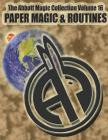 The Abbott Magic Collection Volume 16: Paper Magic & Routines By Chuck Kleiber, Greg Bordner, Abbott's Magic Cover Image