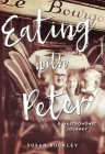 Eating with Peter: A Gastronomic Journey By Susan Buckley Cover Image