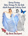 Spring Fantasy Retro Vintage Pin Up Girls Adult Grayscale Coloring Book: Spring Fantasy Volume 4 By Renee Davenport Cover Image