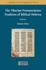 The Tiberian Pronunciation Tradition of Biblical Hebrew, Volume 1 Cover Image