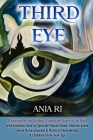 Third Eye: 11 Spirituality and Healing, Expand the Power of the Mind with Intuition, How to Open the Pineal Gland, What we know a By Anja Rj Cover Image