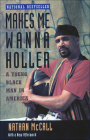 Makes Me Wanna Holler: A Young Black Man in America By Nathan McCall Cover Image