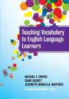 Teaching Vocabulary to English Language Learners (Language and Literacy) By Michael F. Graves, Diane August, Jeannette Mancilla-Martinez Cover Image