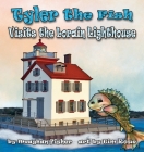 Tyler the Fish Visits the Lorain Lighthouse (Tyler the Fish and Lake Erie) By Meaghan Fisher, Tim Rowe (Illustrator) Cover Image