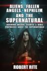 Aliens, Fallen Angels, Nephilim and the Supernatural: Discover Ancient Secrets and Bible Prophecies about the Supernatural Cover Image