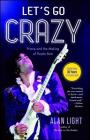 Let's Go Crazy: Prince and the Making of Purple Rain Cover Image