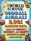 World Almanac Oddball Animals: 2,001 Fantastic Facts About the Weirdest, Wackiest, and Wildest Creatures on Earth Cover Image