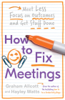 How to Fix Meetings: Meet Less, Focus on Outcomes and Get Stuff Done Cover Image