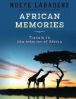 African Memories: Travels to the interior of Africa By Deanie Humphrys-Dunne (Editor), Ndeye Labadens Cover Image