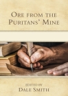 Ore from the Puritans' Mine By Dale Smith Cover Image