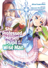 She Professed Herself Pupil of the Wise Man (Manga) Vol. 9 By Ryusen Hirotsugu, dicca*suemitsu (Illustrator), Fuzichoco (Contributions by) Cover Image
