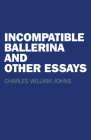 Incompatible Ballerina and Other Essays Cover Image