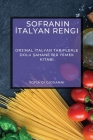 Sofranın İtalyan Rengi: Orjinal İtalyan Tariflerle Dolu Şahane Bir Yemek Kitabı Cover Image