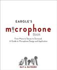 Eargle's Microphone Book: From Mono to Stereo to Surround - A Guide to Microphone Design and Application (Audio Engineering Society Presents) By Ray Rayburn Cover Image