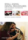 Small Animal Dental Procedures for Veterinary Technicians and Nurses By Jeanne R. Perrone (Editor) Cover Image