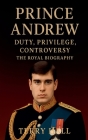 Prince Andrew - The Royal Biography By William Parker, Terry Hall Cover Image