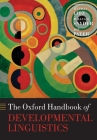 Oxford Handbook of Developmental Linguistics By Jeffrey Lidz (Editor), William Snyder (Editor), Joe Pater (Editor) Cover Image