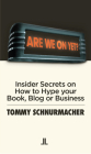 Are We on Yet?: Insider Secrets on How to Be Interviewed (and Other Essential Media Skills) By Tommy Schnurmacher Cover Image