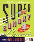 The New York Times Super Sunday Crosswords Volume 12: 50 Sunday Puzzles By The New York Times, Will Shortz (Editor) Cover Image
