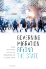 Governing Migration Beyond the State: Europe, North America, South America, and Southeast Asia in a Global Context Cover Image