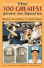 The 100 Greatest Jews in Sports: Ranked According to Achievement By B. P. Robert Stephen Silverman Cover Image
