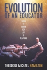 Evolution of an Educator: There's Room for Love in Teaching By Robert Manshack (Illustrator), Theodore Hamilton Cover Image