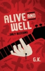 ALIVE AND WELL... Only Bleeding By G. K Cover Image
