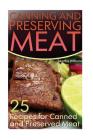 Canning and Preserving Meat: 25 Recipes for Canned and Preserved Meat: (Canning and Preserving Recipes) By Martha Williams Cover Image