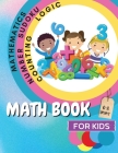 Math Book for Kids: A Fun Educational Brain Game Book for Kids with Answer Sheet/ Exercises Book for Kids Ages 6-8/ Great Gift for Childre By John Peter Cover Image