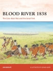 Blood River 1838: The Zulu–Boer War and the Great Trek (Campaign #402) Cover Image